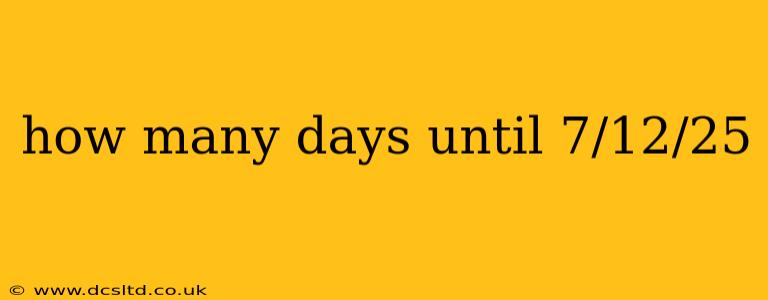 how many days until 7/12/25