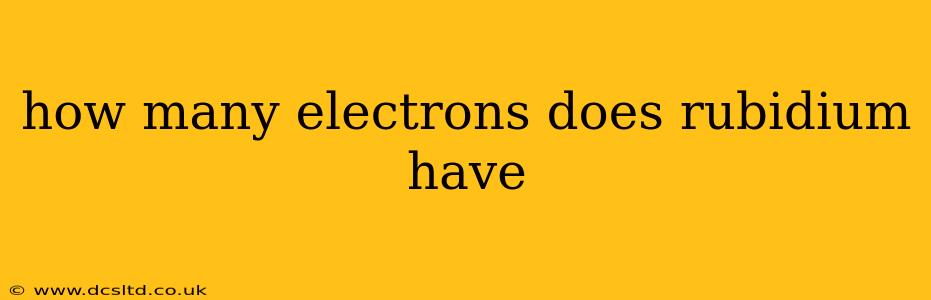 how many electrons does rubidium have