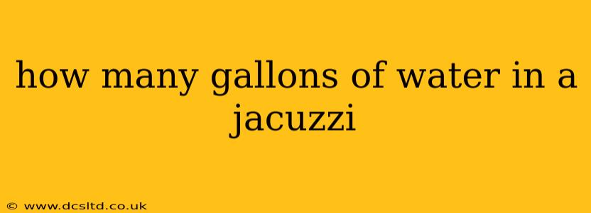 how many gallons of water in a jacuzzi