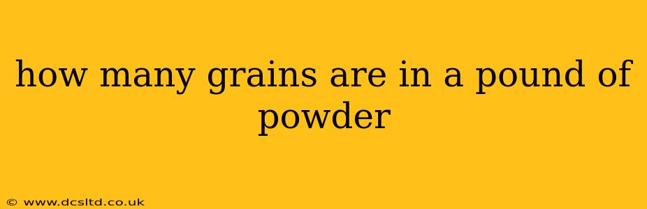 how many grains are in a pound of powder