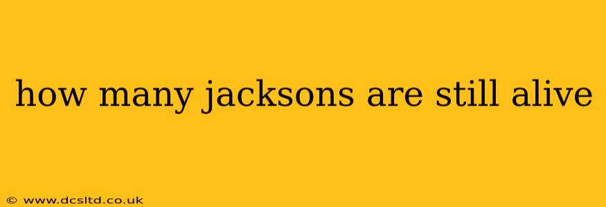 how many jacksons are still alive
