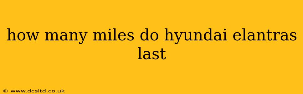 how many miles do hyundai elantras last
