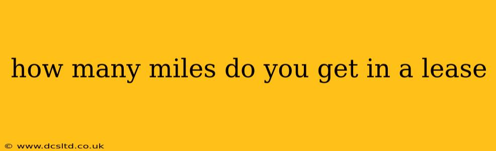how many miles do you get in a lease