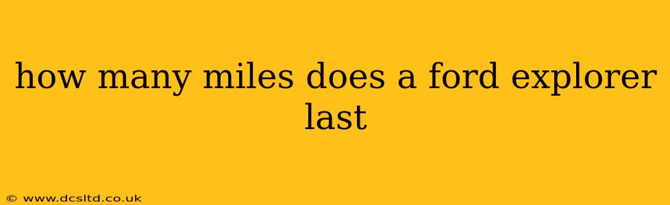 how many miles does a ford explorer last