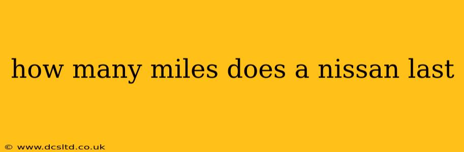 how many miles does a nissan last