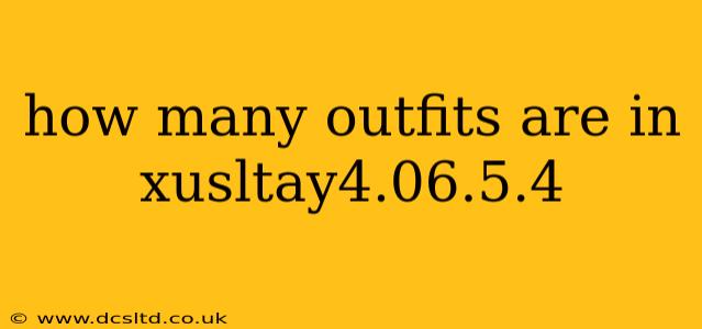 how many outfits are in xusltay4.06.5.4