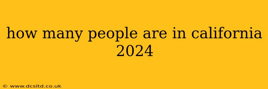 how many people are in california 2024