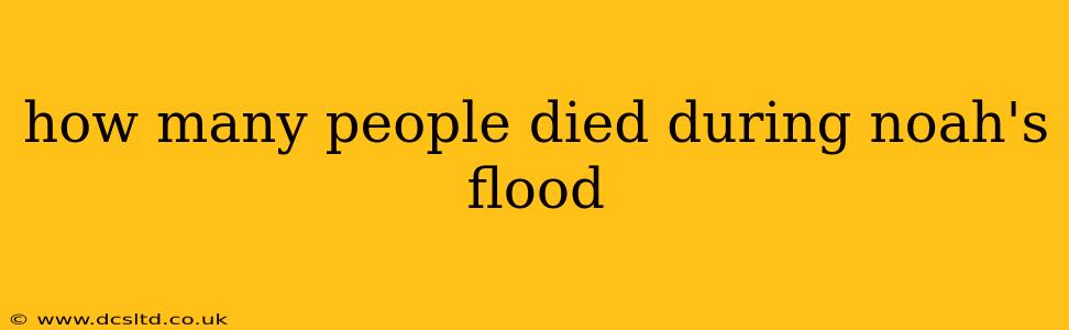 how many people died during noah's flood