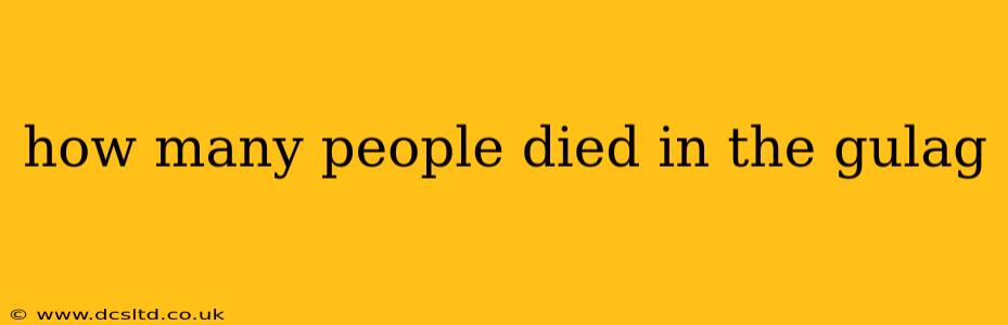 how many people died in the gulag