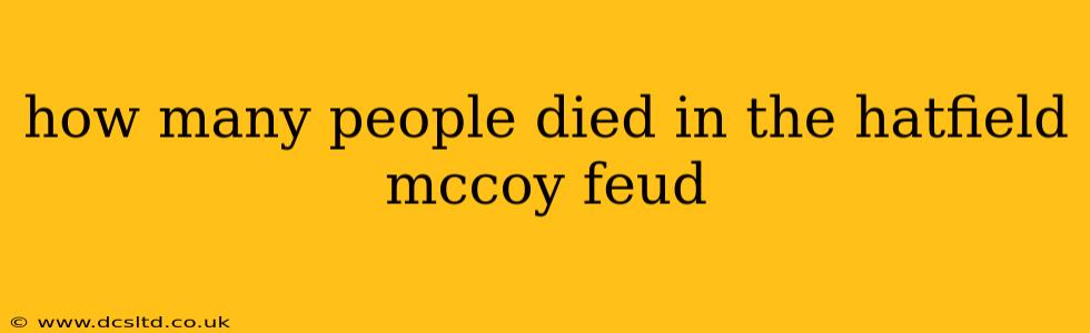 how many people died in the hatfield mccoy feud