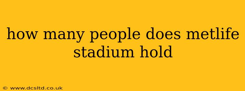 how many people does metlife stadium hold