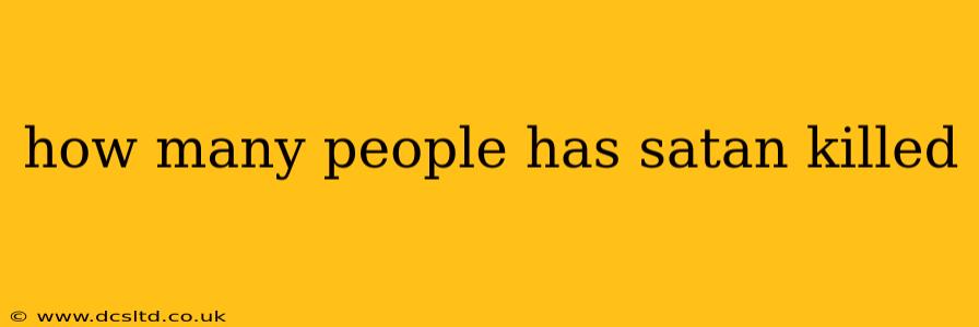 how many people has satan killed