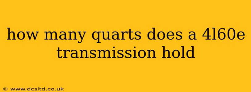 how many quarts does a 4l60e transmission hold