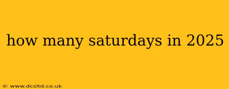 how many saturdays in 2025