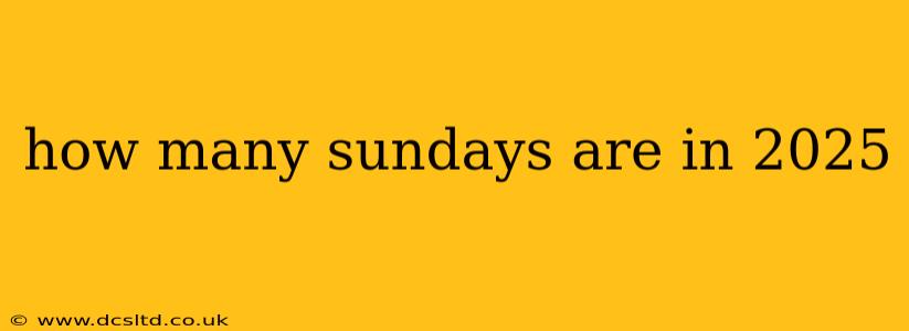 how many sundays are in 2025