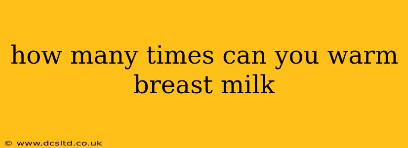 how many times can you warm breast milk