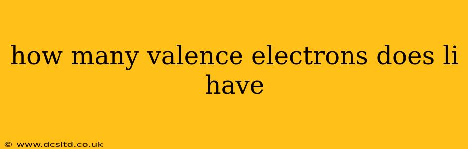 how many valence electrons does li have