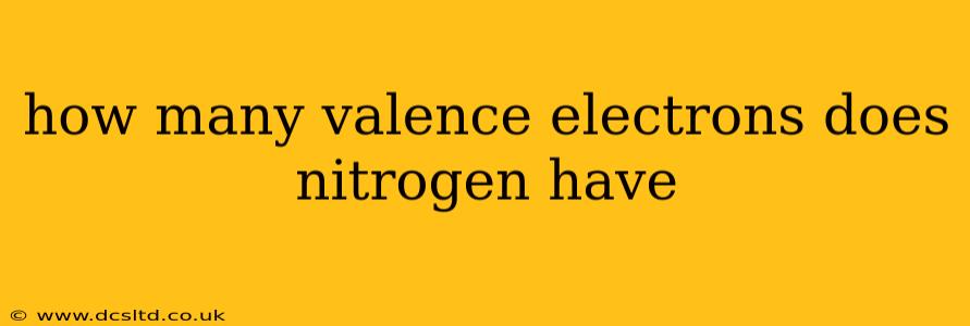 how many valence electrons does nitrogen have