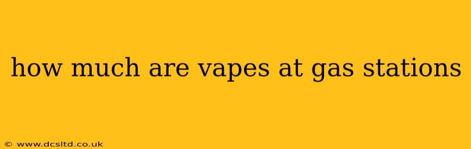 how much are vapes at gas stations