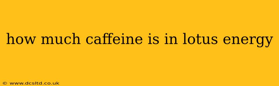 how much caffeine is in lotus energy