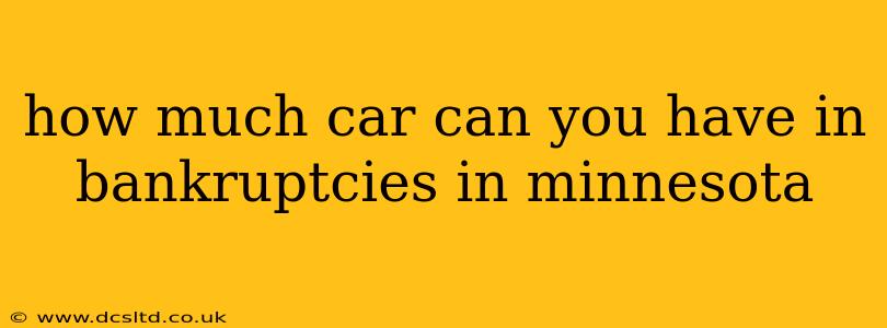 how much car can you have in bankruptcies in minnesota