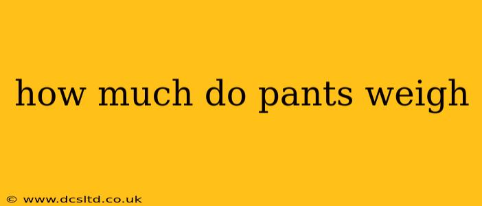 how much do pants weigh