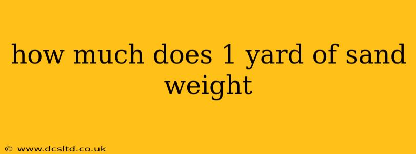how much does 1 yard of sand weight