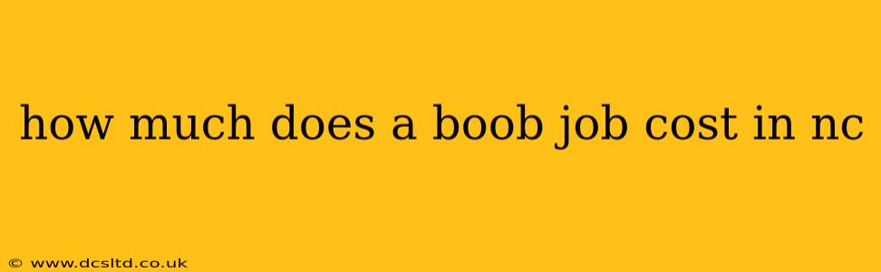 how much does a boob job cost in nc