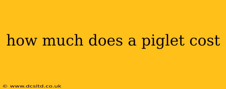 how much does a piglet cost