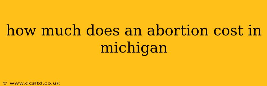 how much does an abortion cost in michigan