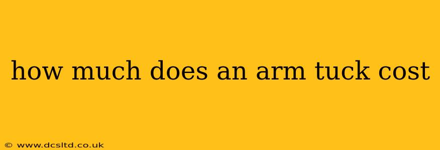 how much does an arm tuck cost