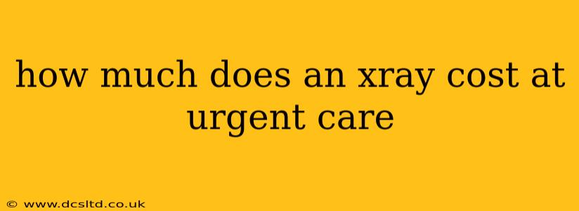 how much does an xray cost at urgent care