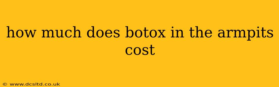 how much does botox in the armpits cost