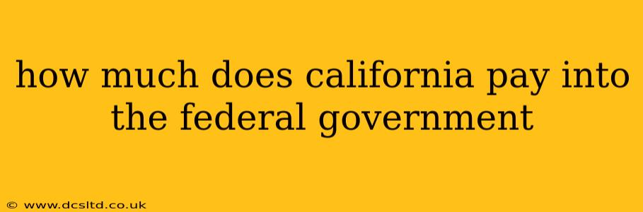 how much does california pay into the federal government