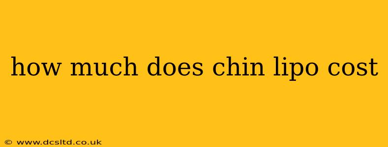 how much does chin lipo cost