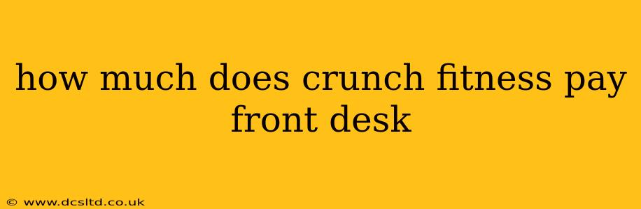 how much does crunch fitness pay front desk