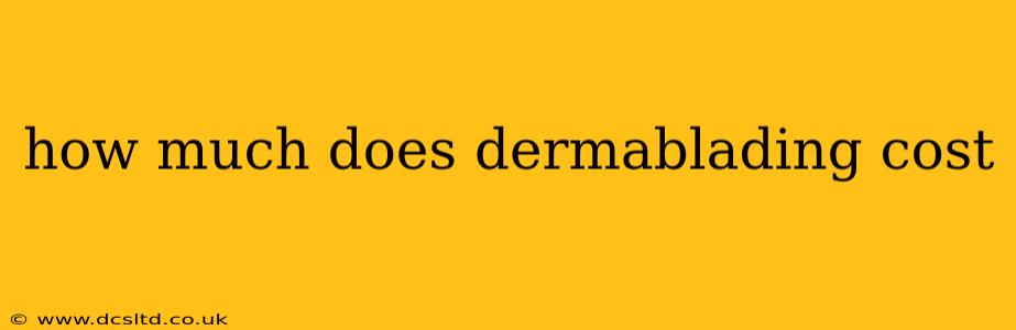 how much does dermablading cost