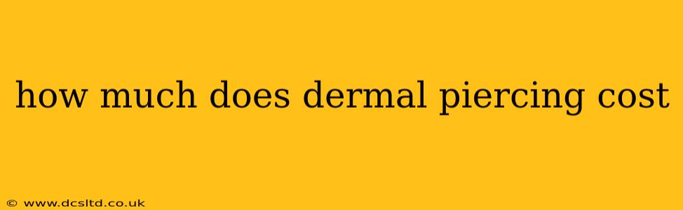 how much does dermal piercing cost