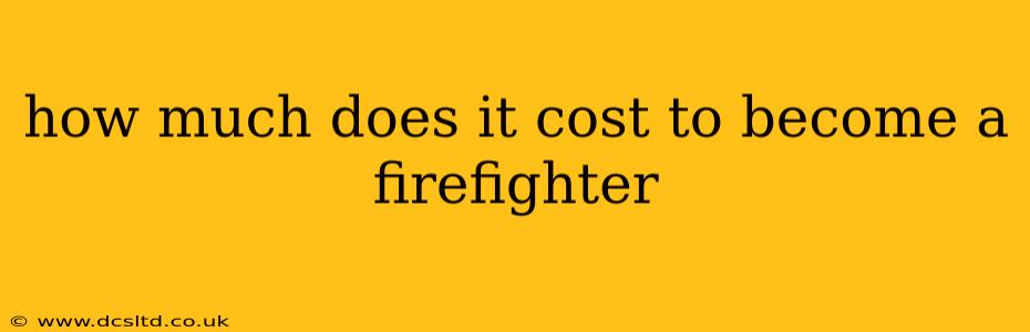 how much does it cost to become a firefighter