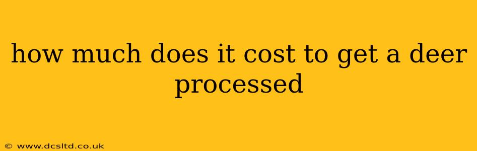 how much does it cost to get a deer processed