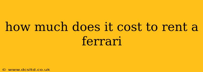 how much does it cost to rent a ferrari