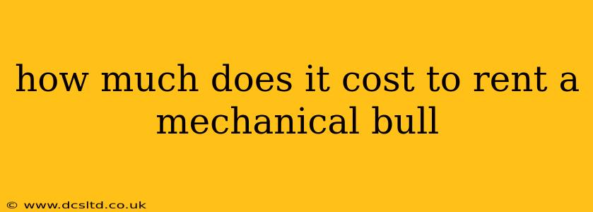 how much does it cost to rent a mechanical bull