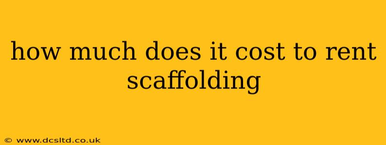 how much does it cost to rent scaffolding