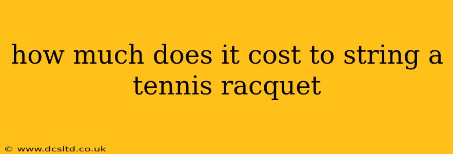 how much does it cost to string a tennis racquet