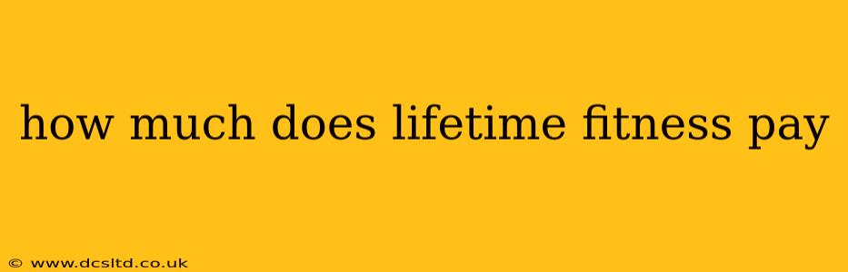 how much does lifetime fitness pay