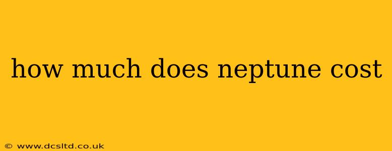 how much does neptune cost
