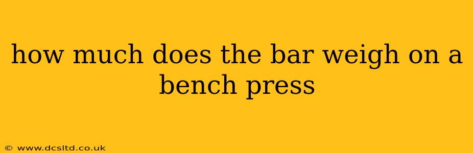how much does the bar weigh on a bench press