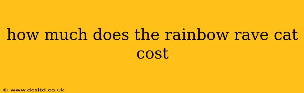 how much does the rainbow rave cat cost