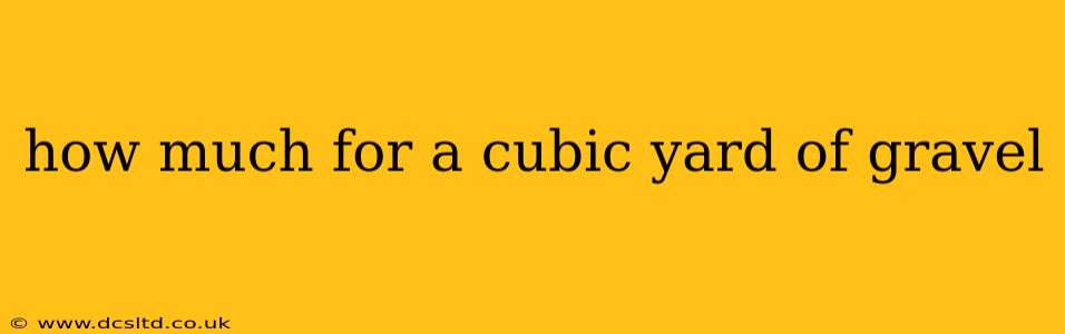 how much for a cubic yard of gravel