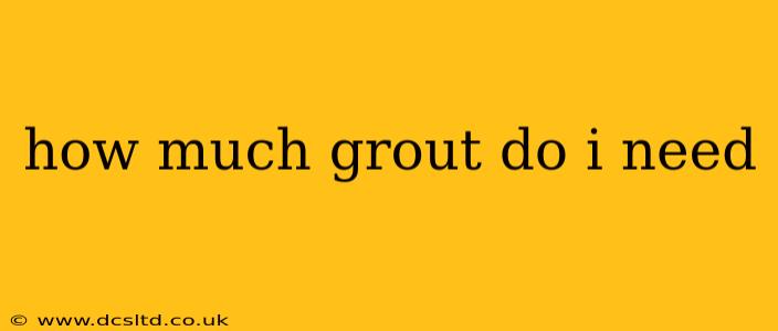 how much grout do i need